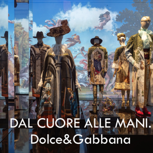 DAL CUORE ALLE MANI. Dolce&Gabbana